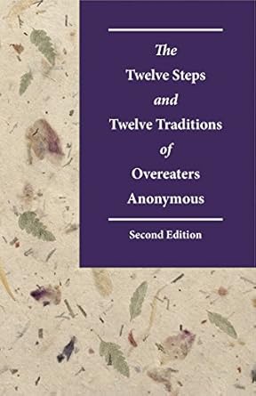 The Twelve Steps and Twelve Traditions of Overeaters anonymous