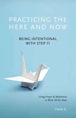 Practicing the Here and Now- Being Intentional with Step 11