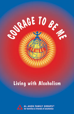 Courage To Be Me - Living with Alcoholism (Alateen Book)
