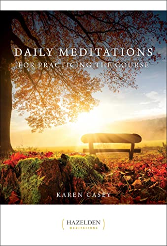 Daily Meditations For Practicing The Course (By Karen Casey)