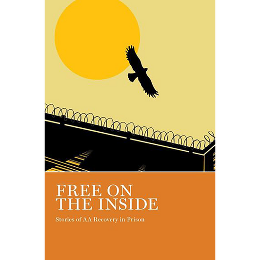 Free On The Inside - Stories of AA Recovery in Prison