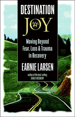 Destination Joy (Moving Beyond Fear, Loss & Trauma in Recovery)