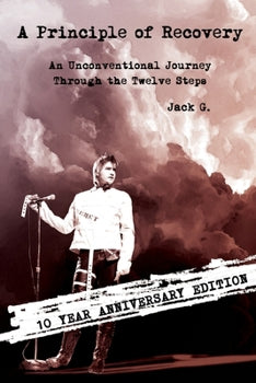 A Principle of Recovery-10 year anniversary edition (Autographed by author - Jack Grisham)