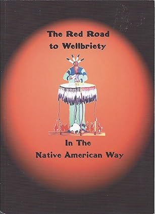 The Red Road to Wellbriety: In The Native American Way