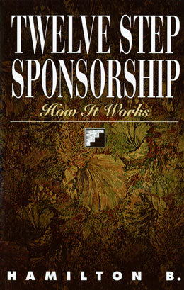 Twelve Step Sponsorship (How It Works) by Hamilton B.