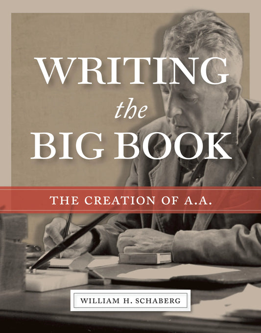 Writing The Big Book: The Creation of A.A.
